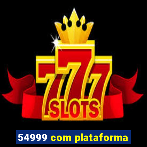 54999 com plataforma